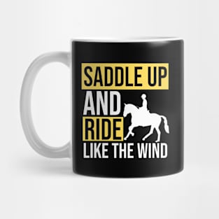 Saddle Up And Ride Like The Wind Mug